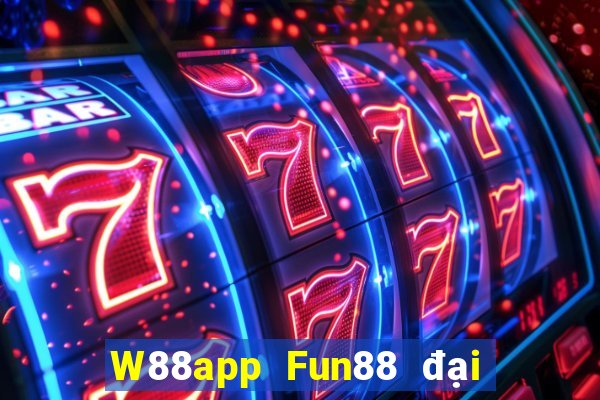 W88app Fun88 đại phát đại phát