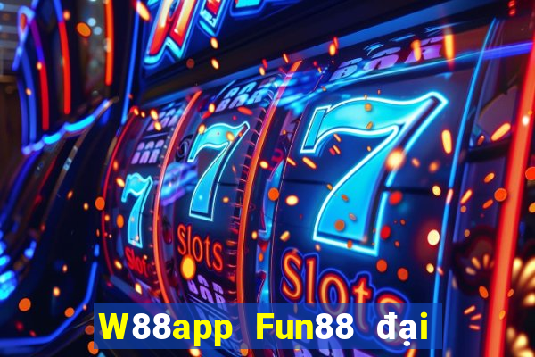 W88app Fun88 đại phát đại phát