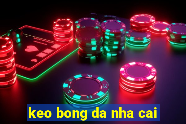 keo bong da nha cai