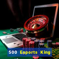 500 Esports King Glory là ai