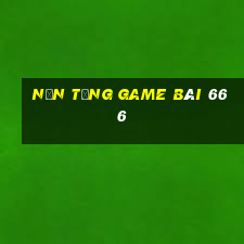 Nền tảng game bài 666