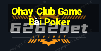 Ohay Club Game Bài Poker