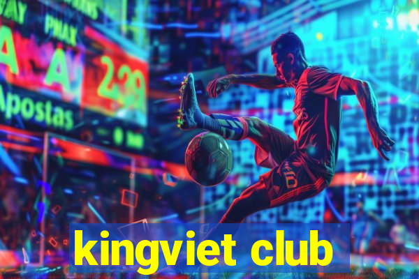 kingviet club