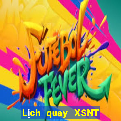 Lịch quay XSNT ngày 7