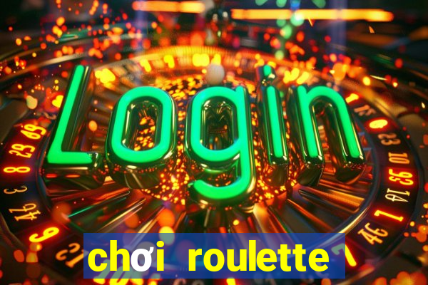 chơi roulette tiền điện tử trực tuyến