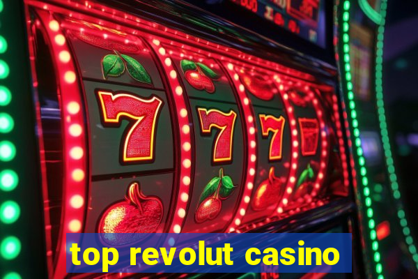 top revolut casino