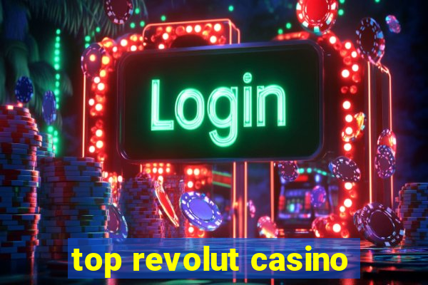 top revolut casino