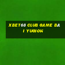 Xbet68 Club Game Bài Yugioh