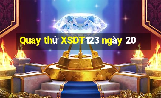 Quay thử XSDT123 ngày 20