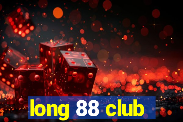 long 88 club