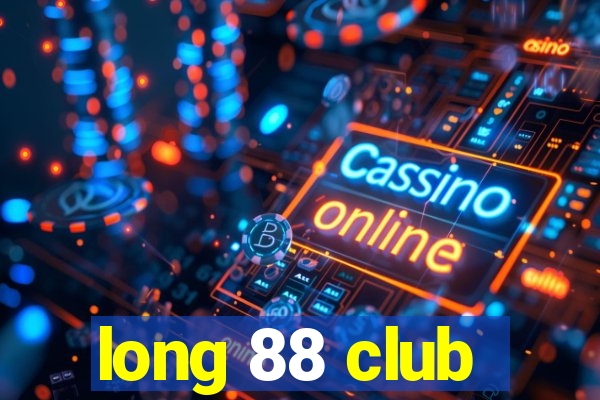 long 88 club