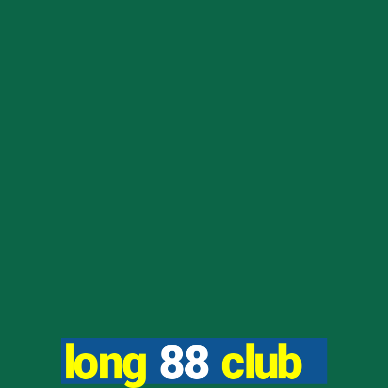 long 88 club