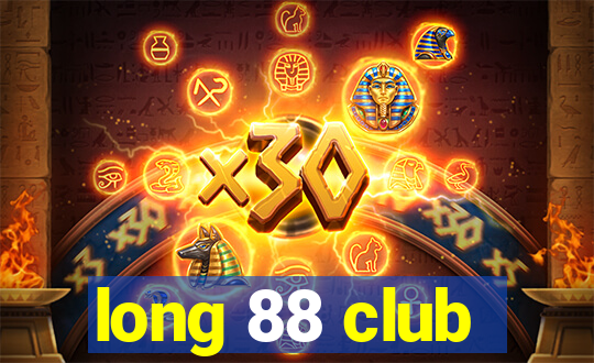 long 88 club