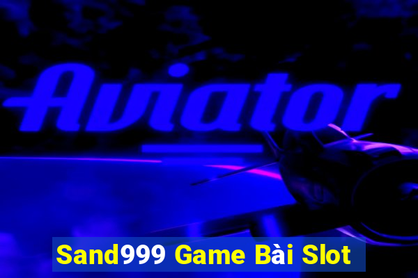 Sand999 Game Bài Slot