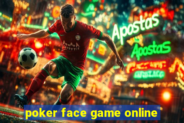 poker face game online