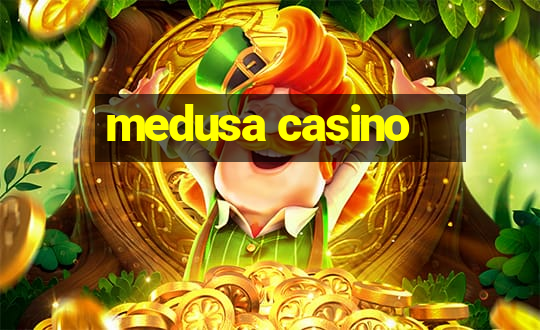 medusa casino