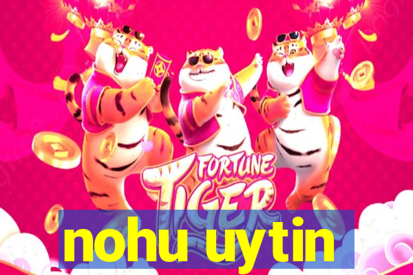 nohu uytin