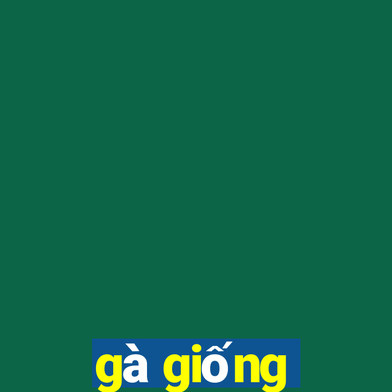 gà giống