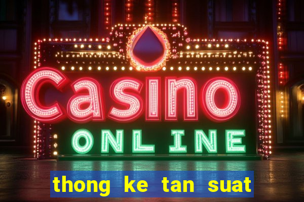 thong ke tan suat cap loto xoso888