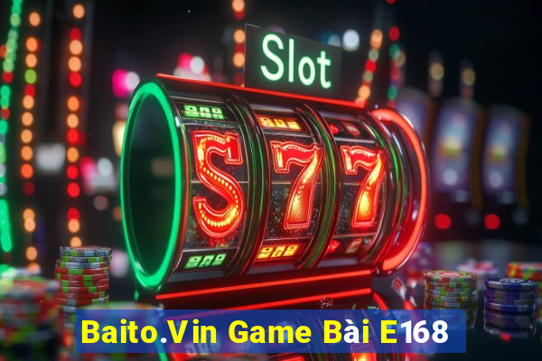 Baito.Vin Game Bài E168