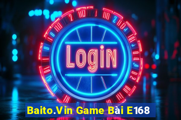 Baito.Vin Game Bài E168