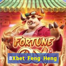 8Xbet Feng Heng giải trí