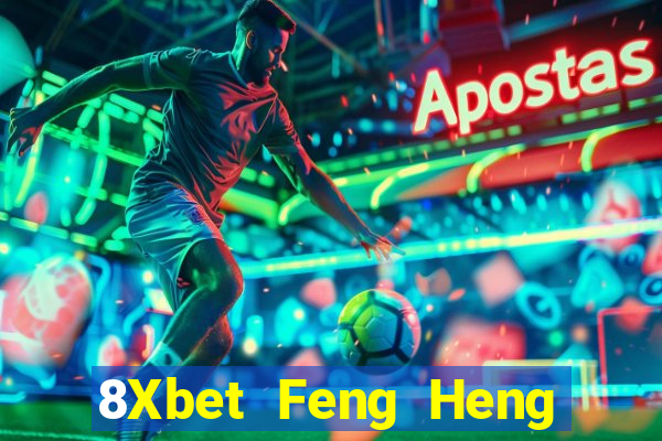 8Xbet Feng Heng giải trí