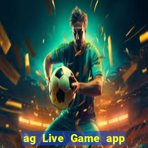 ag Live Game app Tải về