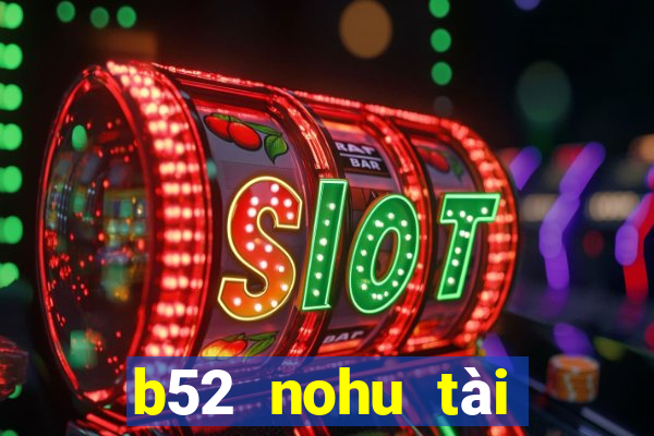 b52 nohu tài xỉu game bài