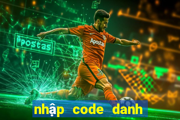 nhập code danh tướng 3q 2021