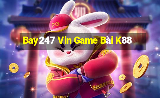 Bay247 Vin Game Bài K88