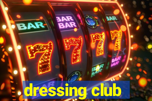 dressing club