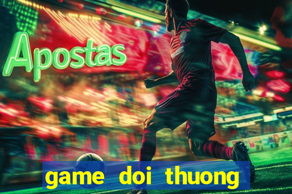 game doi thuong tang xu