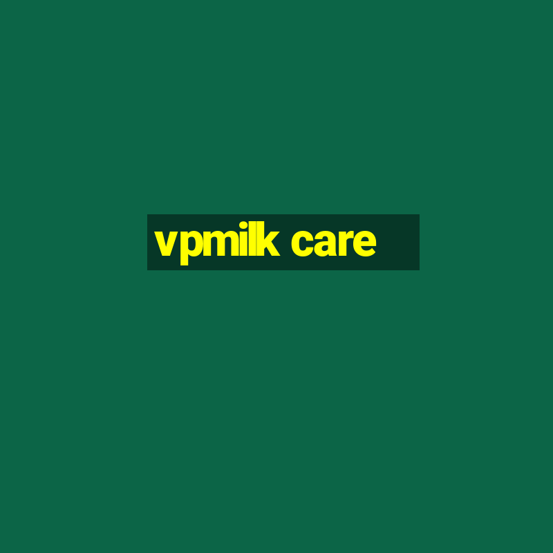 vpmilk care