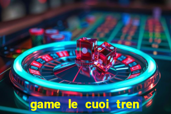 game le cuoi tren bai bien