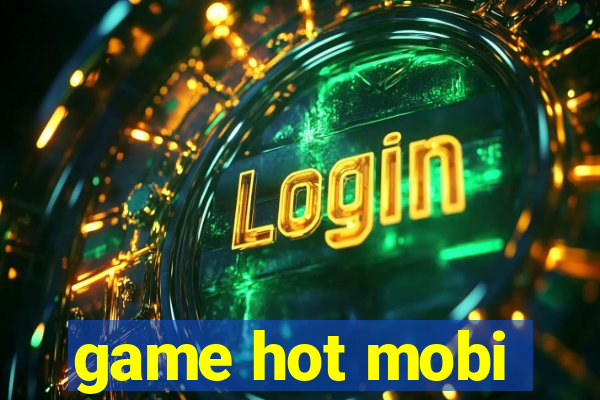 game hot mobi