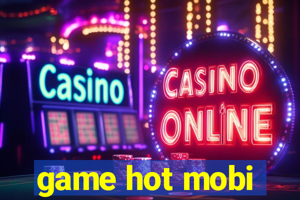 game hot mobi