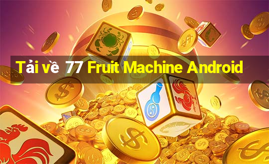 Tải về 77 Fruit Machine Android