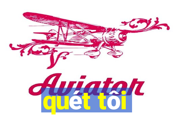 quét tôi