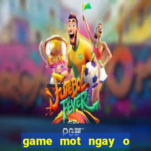 game mot ngay o nong trai