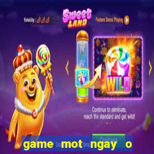 game mot ngay o nong trai