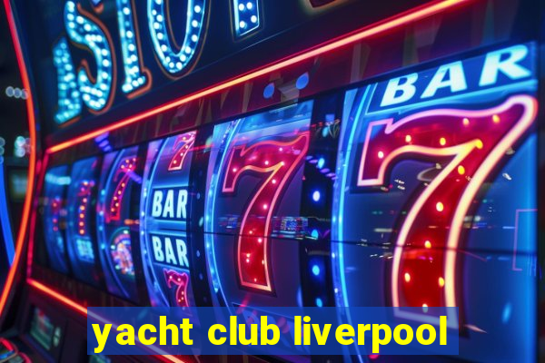 yacht club liverpool