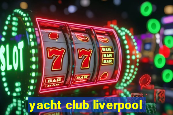 yacht club liverpool