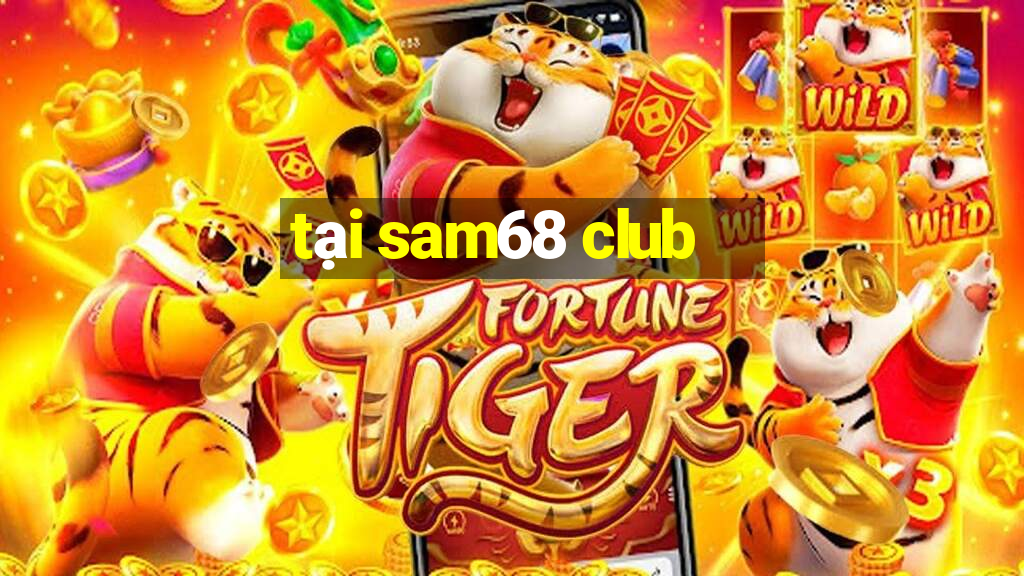 tại sam68 club