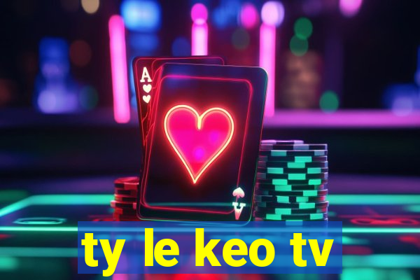 ty le keo tv