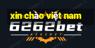 xin chào việt nam