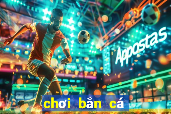 chơi bắn cá miễn phí