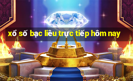 xổ số bạc liêu trực tiếp hôm nay