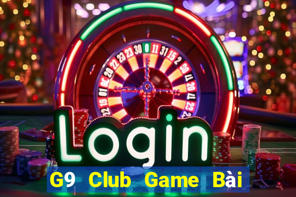 G9 Club Game Bài Đổi Thưởng Uy Tín Bet20