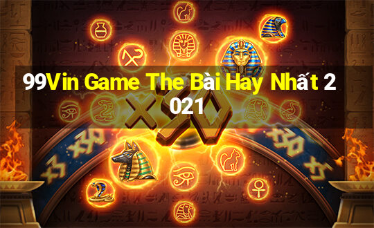 99Vin Game The Bài Hay Nhất 2021